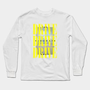 Drive Drive Drive Long Sleeve T-Shirt